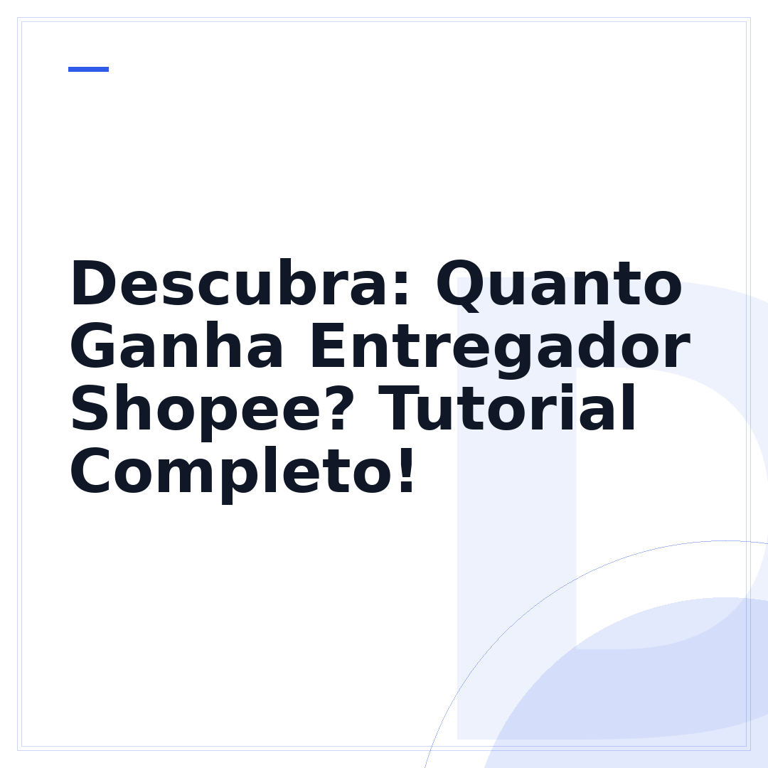 Descubra: Quanto Ganha Entregador Shopee? Tutorial Completo!