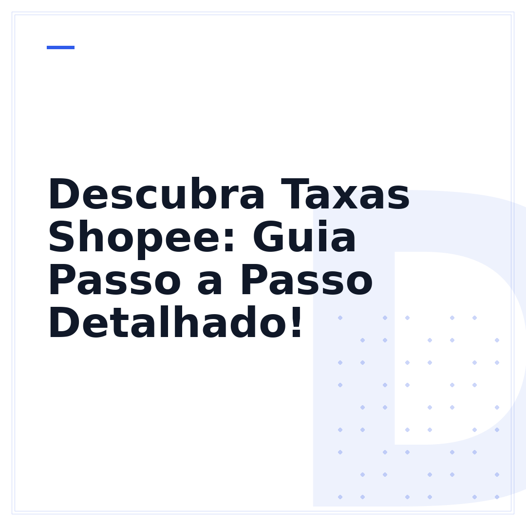 Descubra Taxas Shopee: Guia Passo a Passo Detalhado!