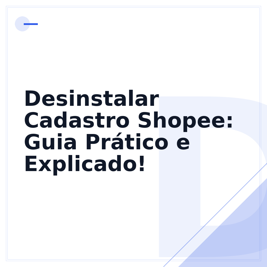 Desinstalar Cadastro Shopee: Guia Prático e Explicado!
