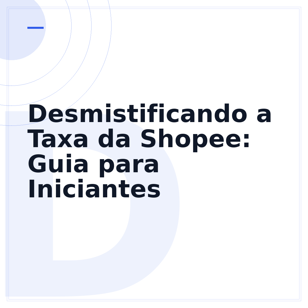 Desmistificando a Taxa da Shopee: Guia para Iniciantes