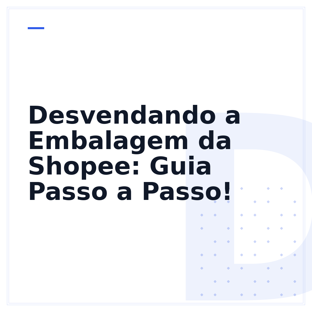 Desvendando a Embalagem da Shopee: Guia Passo a Passo!