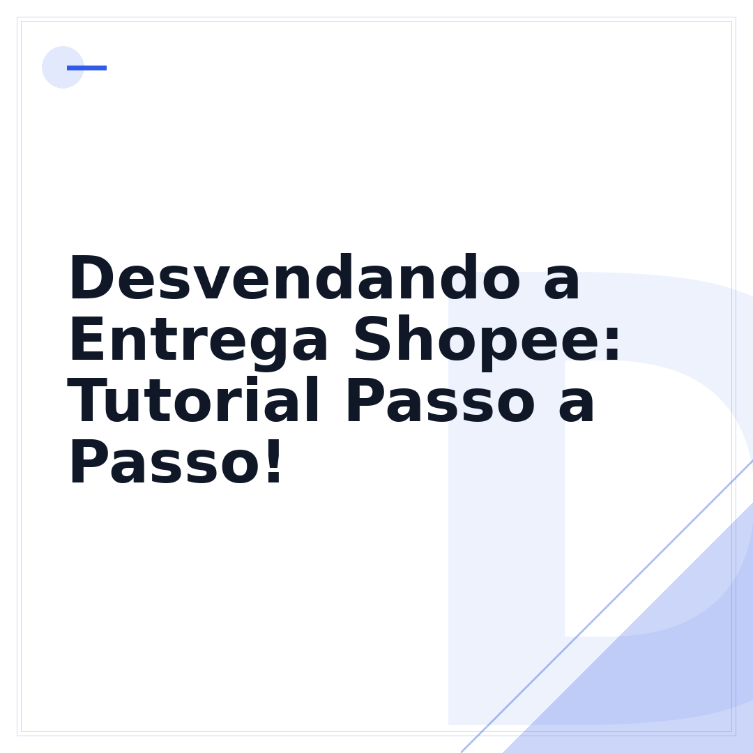 Desvendando a Entrega Shopee: Tutorial Passo a Passo!