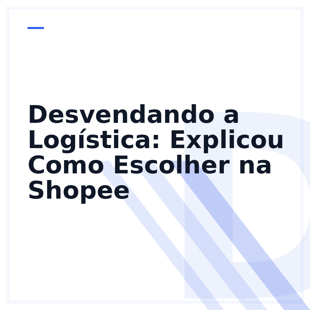 Desvendando a Logística: Explicou Como Escolher na Shopee