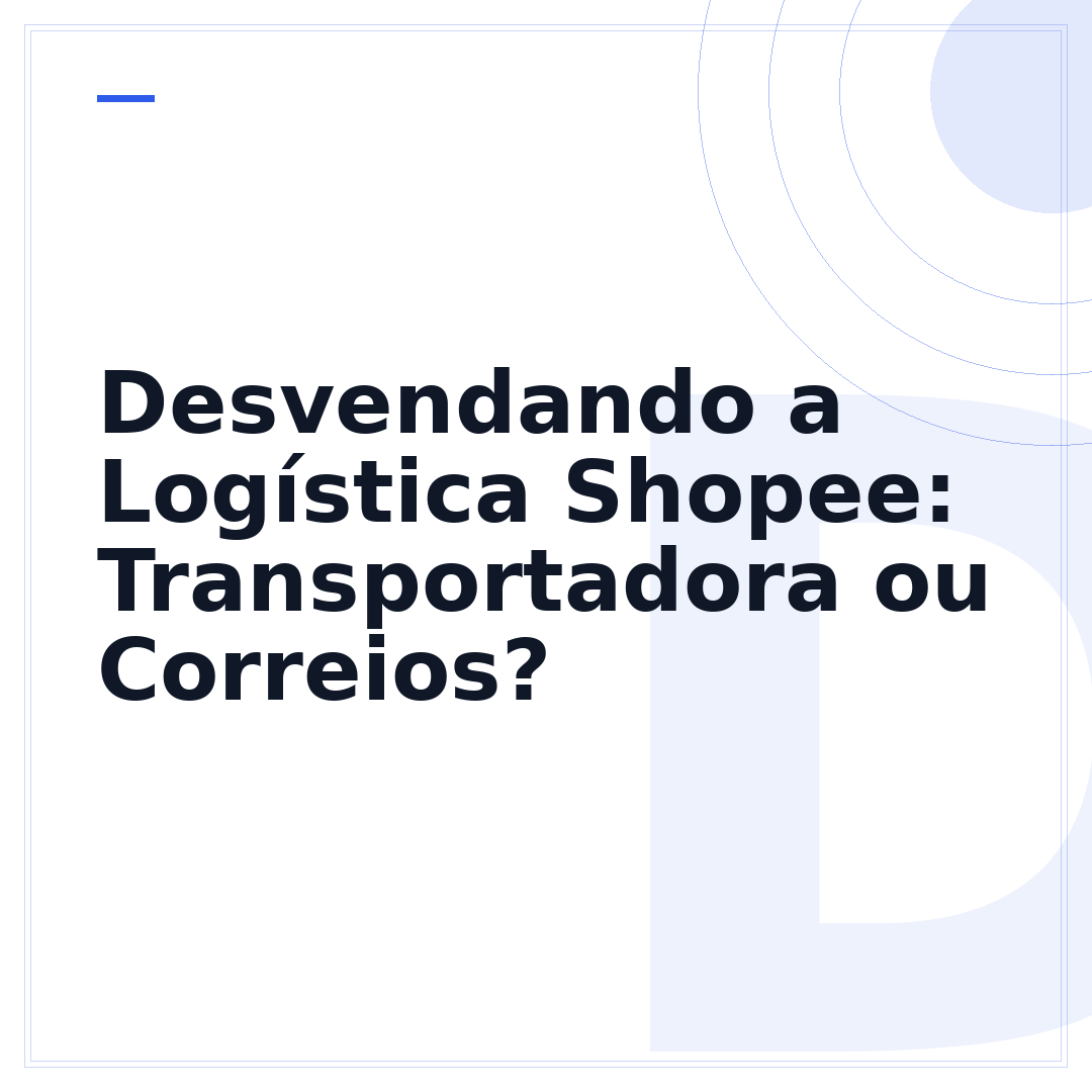 Desvendando a Logística Shopee: Transportadora ou Correios?
