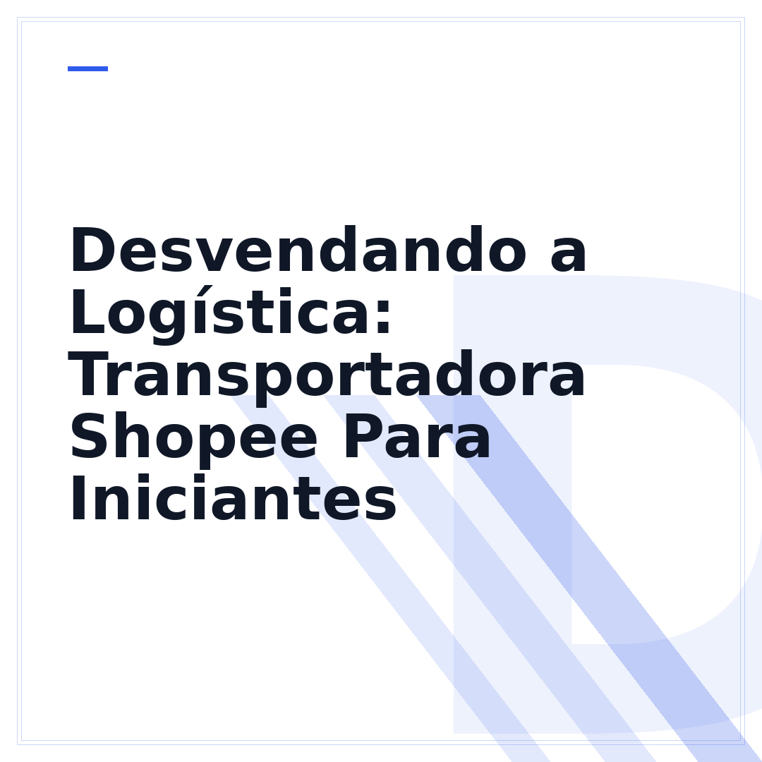 Desvendando a Logística: Transportadora Shopee Para Iniciantes
