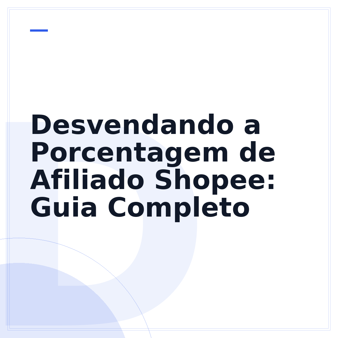 Desvendando a Porcentagem de Afiliado Shopee: Guia Completo