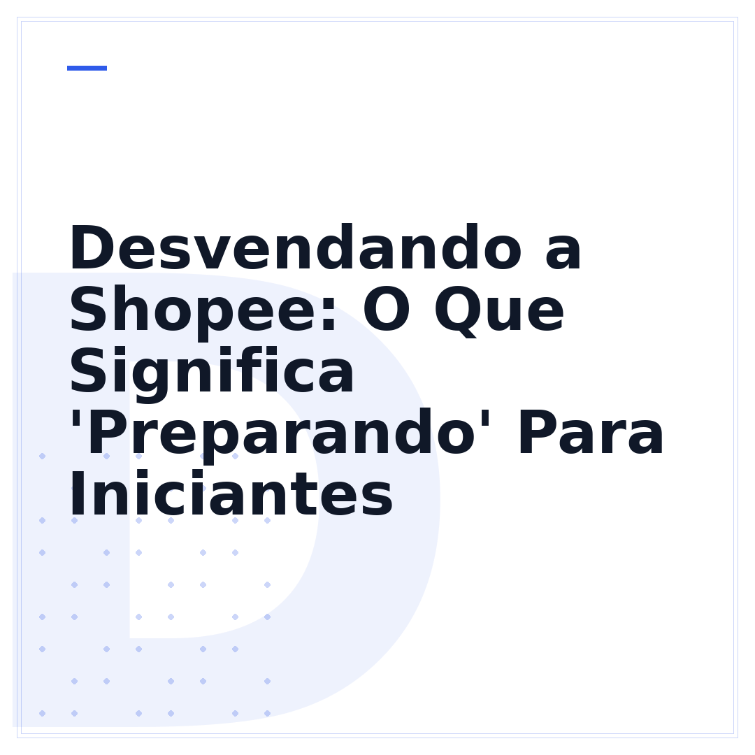 Desvendando a Shopee: O Que Significa 'Preparando' Para Iniciantes