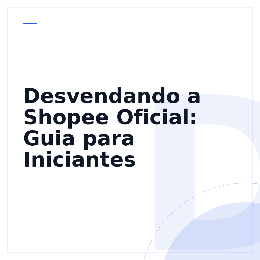 Desvendando a Shopee Oficial: Guia para Iniciantes