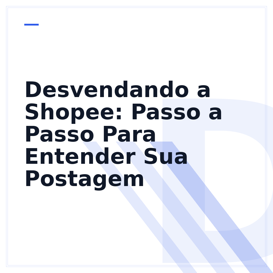 Desvendando a Shopee: Passo a Passo Para Entender Sua Postagem