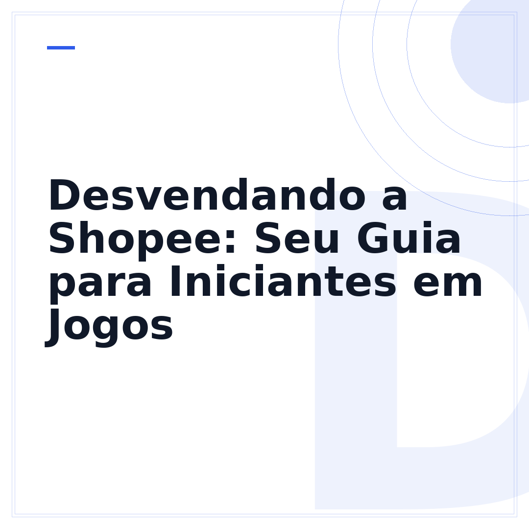 Desvendando a Shopee: Seu Guia para Iniciantes em Jogos