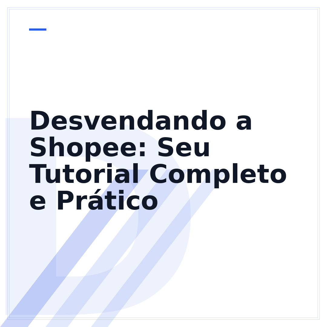 Desvendando a Shopee: Seu Tutorial Completo e Prático