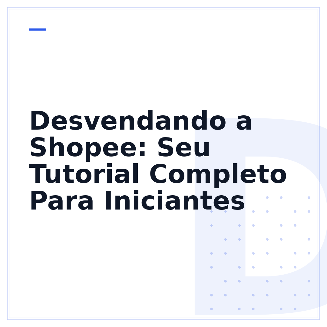Desvendando a Shopee: Seu Tutorial Completo Para Iniciantes