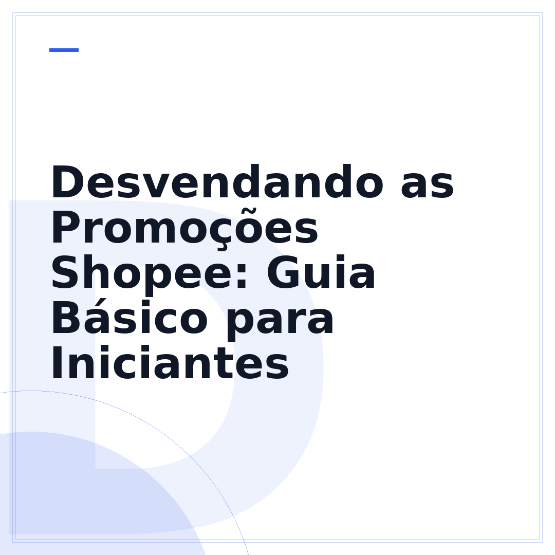 Desvendando as Promoções Shopee: Guia Básico para Iniciantes