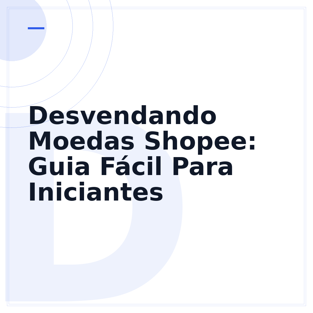 Desvendando Moedas Shopee: Guia Fácil Para Iniciantes
