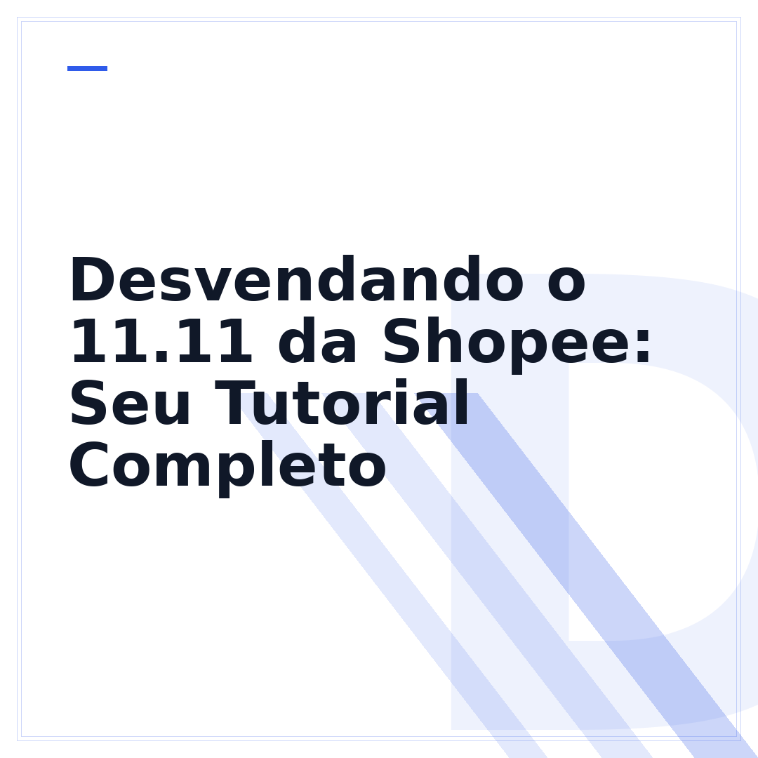 Desvendando o 11.11 da Shopee: Seu Tutorial Completo