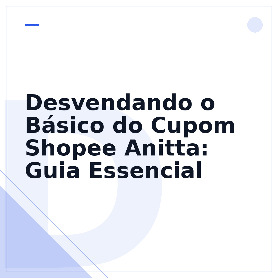 Desvendando o Básico do Cupom Shopee Anitta: Guia Essencial