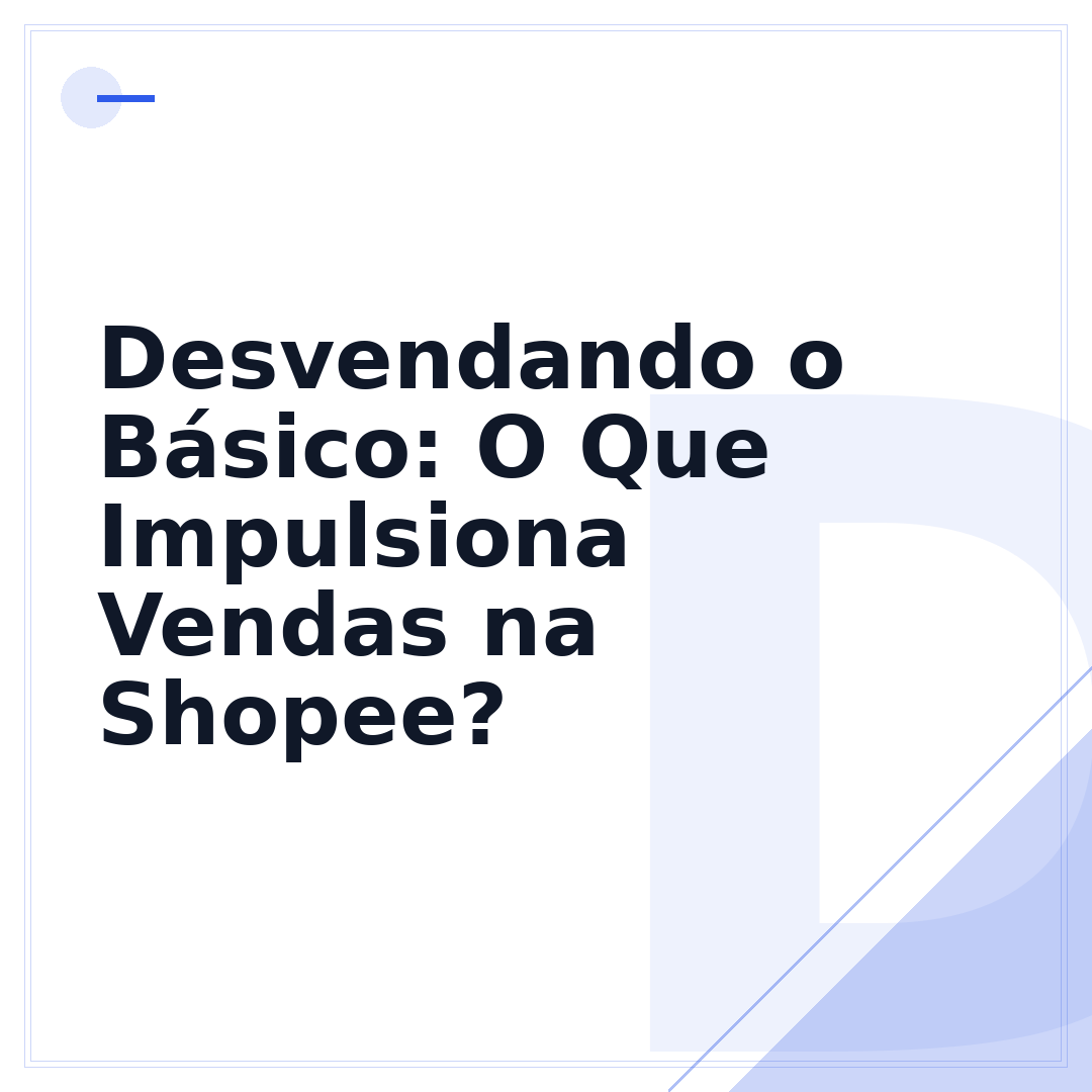 Desvendando o Básico: O Que Impulsiona Vendas na Shopee?