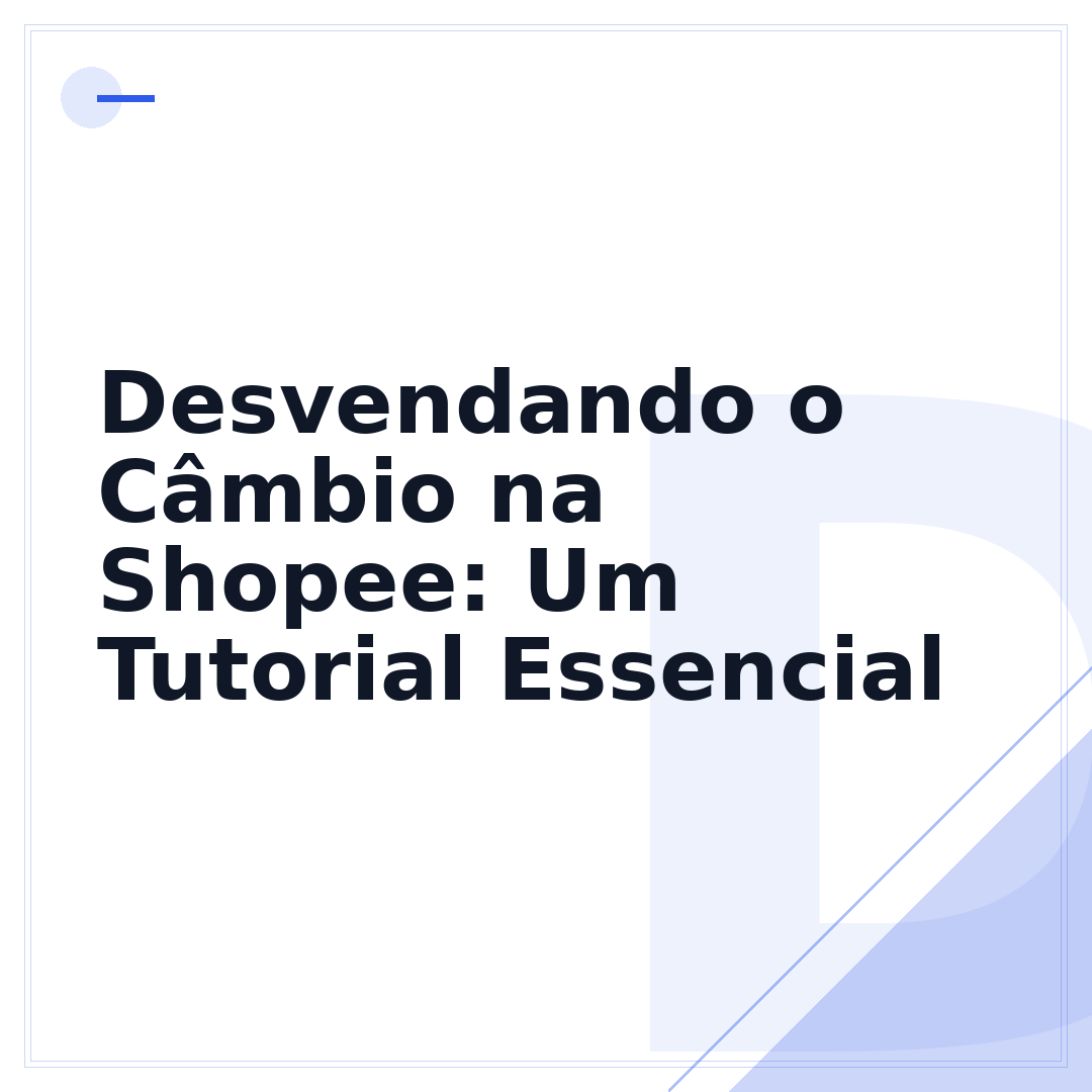 Desvendando o Câmbio na Shopee: Um Tutorial Essencial
