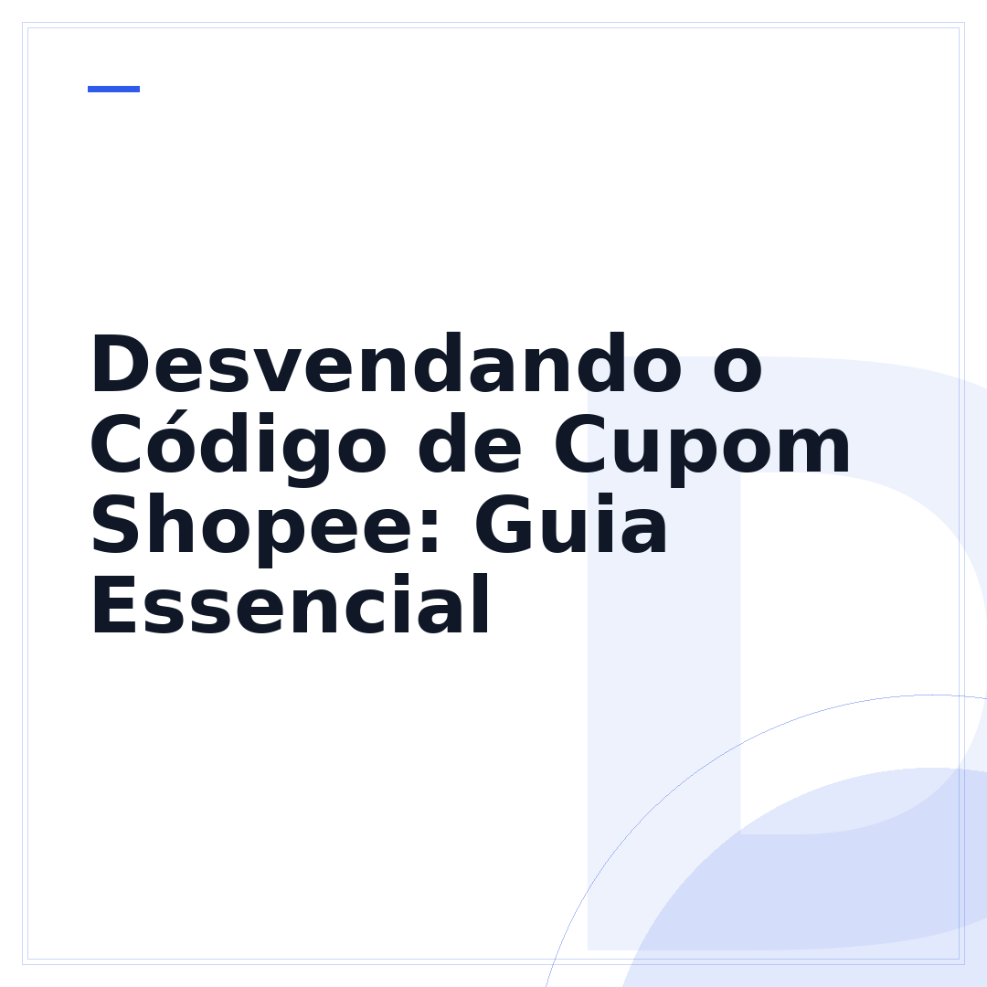 Desvendando o Código de Cupom Shopee: Guia Essencial