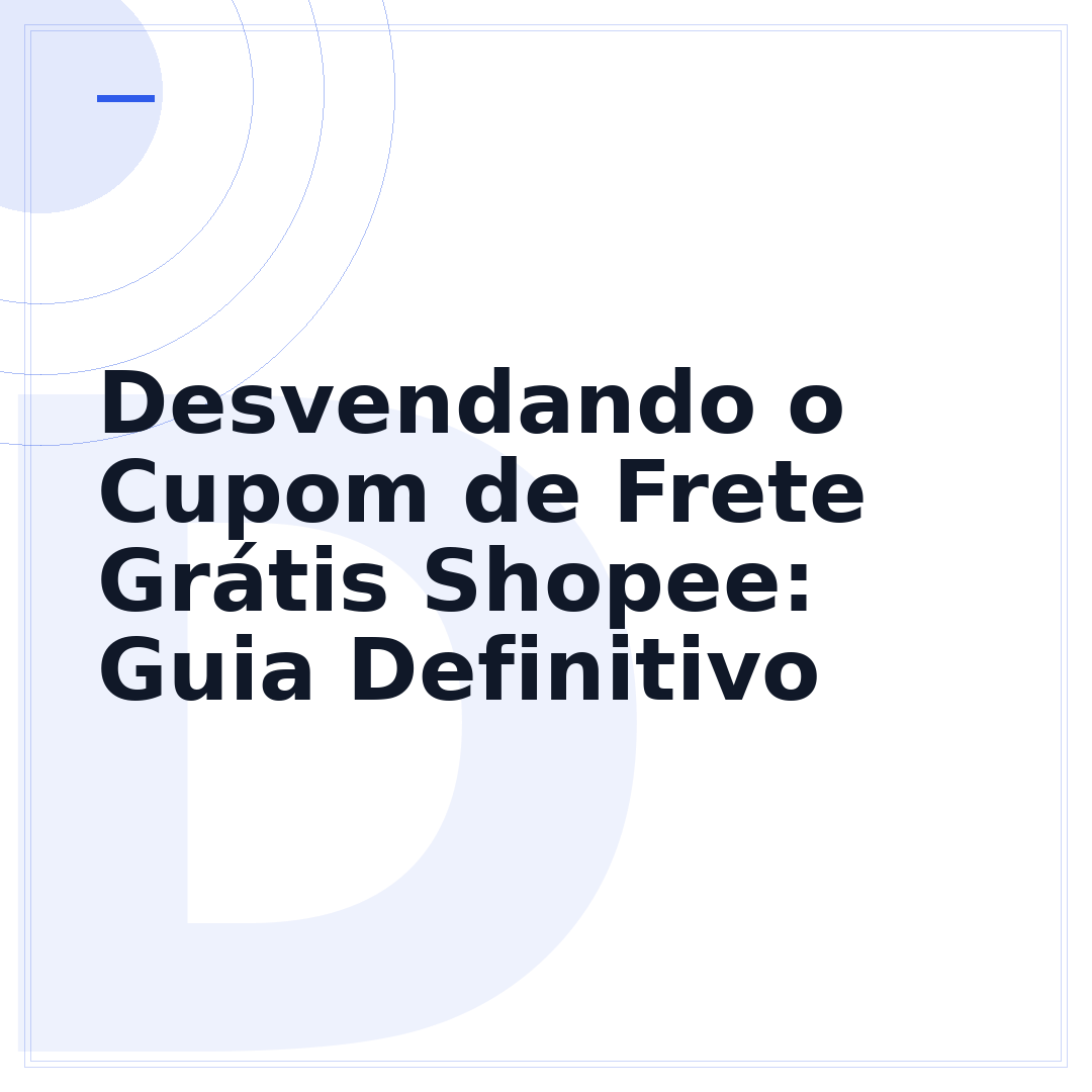 Desvendando o Cupom de Frete Grátis Shopee: Guia Definitivo