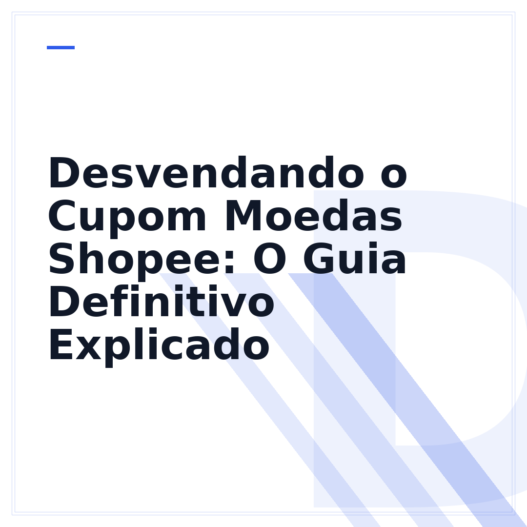 Desvendando o Cupom Moedas Shopee: O Guia Definitivo Explicado