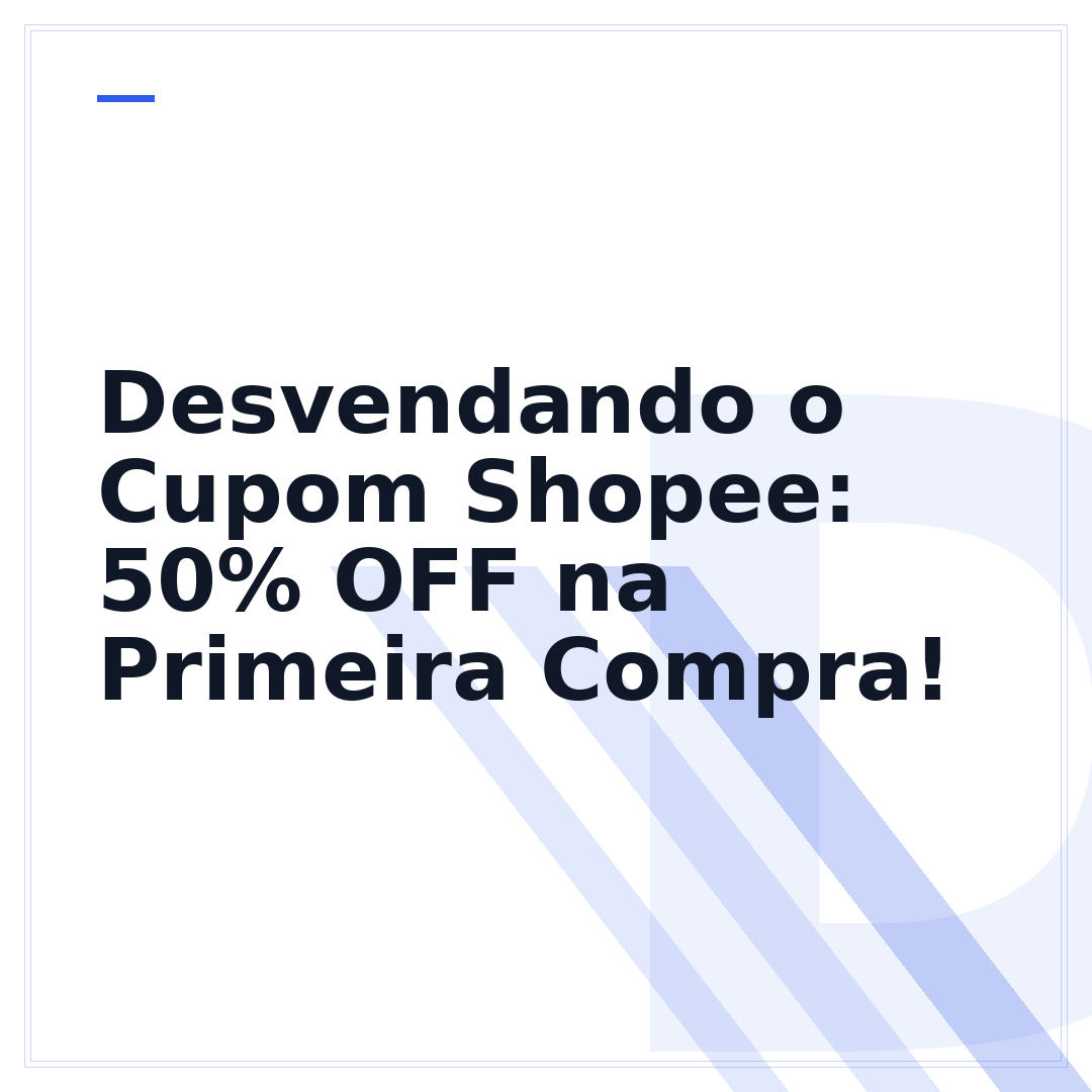Desvendando o Cupom Shopee: 50% OFF na Primeira Compra!
