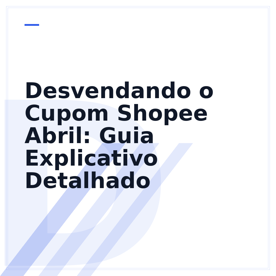 Desvendando o Cupom Shopee Abril: Guia Explicativo Detalhado