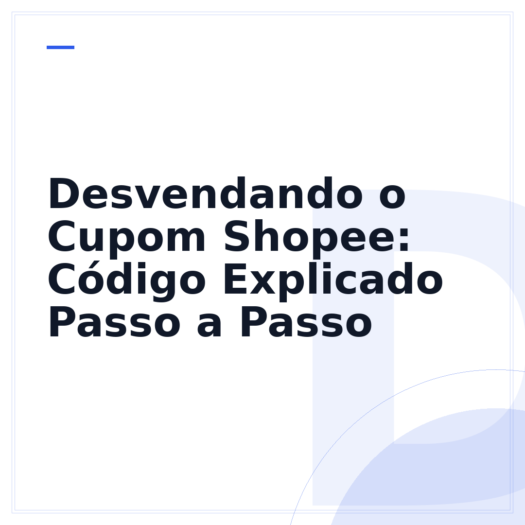 Desvendando o Cupom Shopee: Código Explicado Passo a Passo