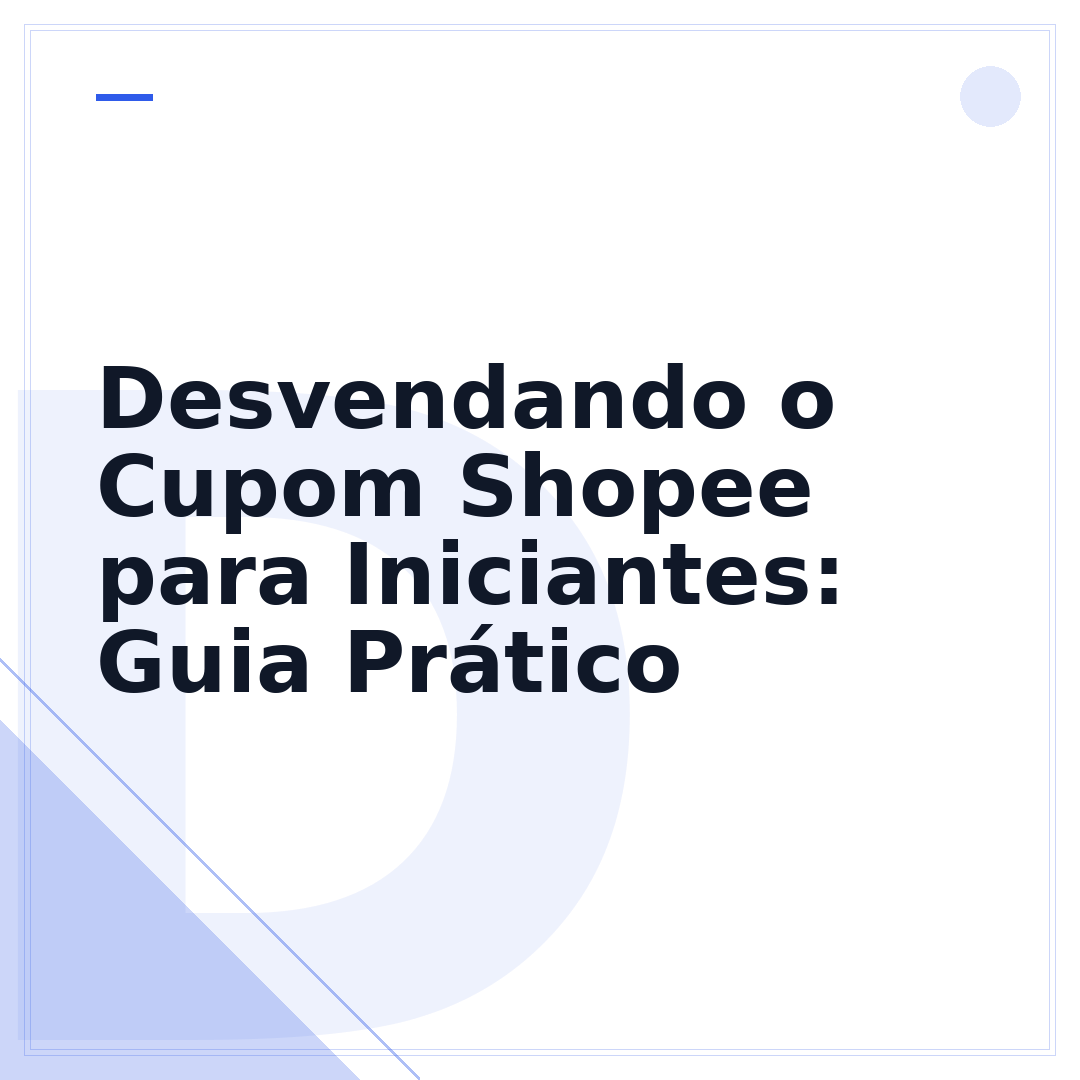 Desvendando o Cupom Shopee para Iniciantes: Guia Prático