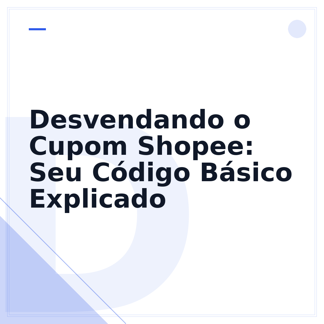 Desvendando o Cupom Shopee: Seu Código Básico Explicado