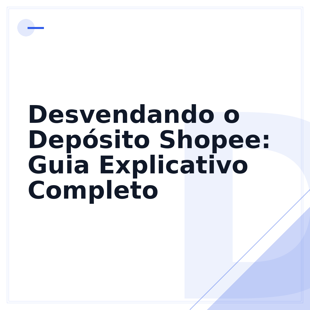Desvendando o Depósito Shopee: Guia Explicativo Completo