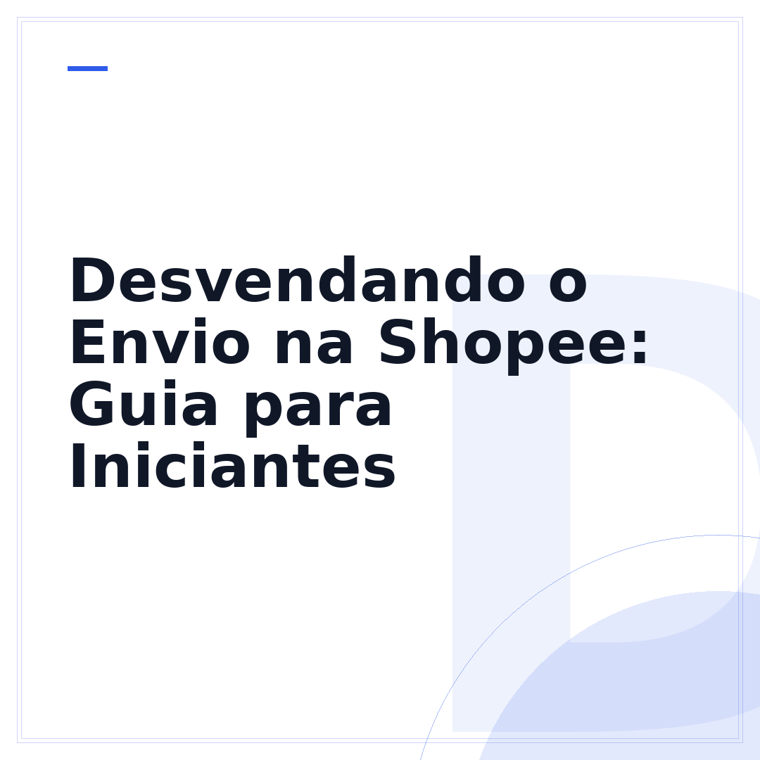 Desvendando o Envio na Shopee: Guia para Iniciantes