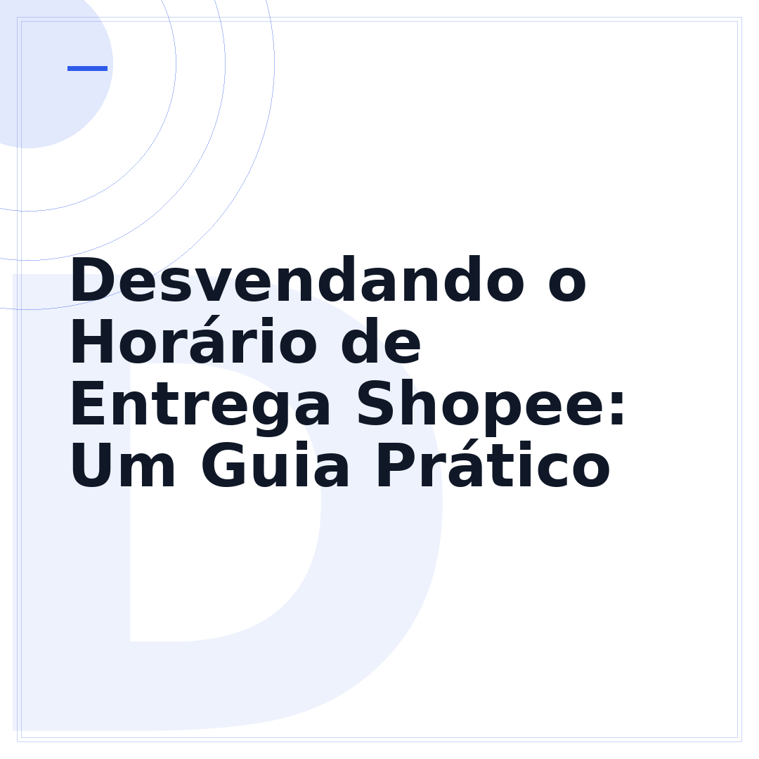 Desvendando o Horário de Entrega Shopee: Um Guia Prático