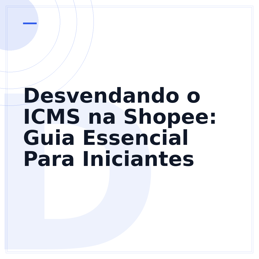 Desvendando o ICMS na Shopee: Guia Essencial Para Iniciantes