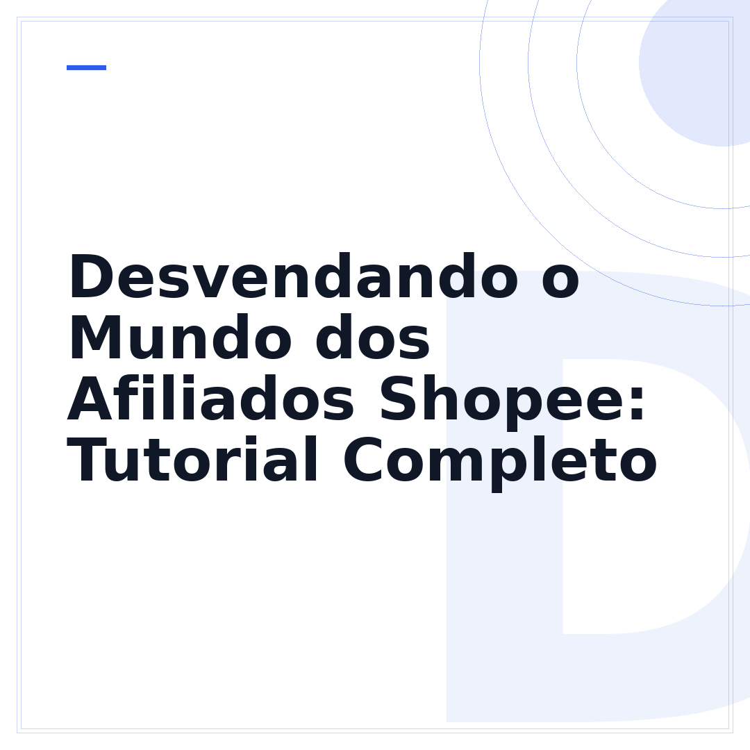 Desvendando o Mundo dos Afiliados Shopee: Tutorial Completo