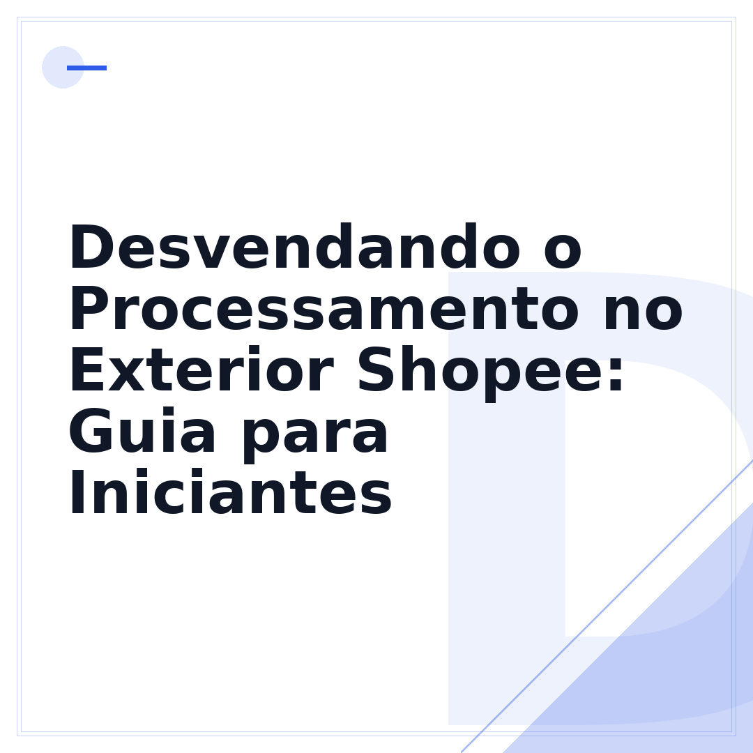 Desvendando o Processamento no Exterior Shopee: Guia para Iniciantes