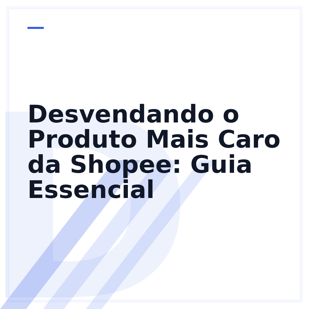 Desvendando o Produto Mais Caro da Shopee: Guia Essencial