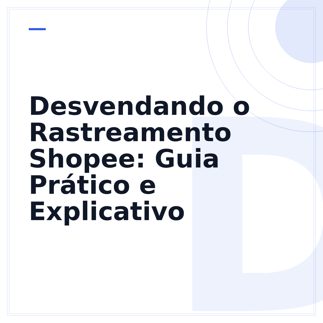Desvendando o Rastreamento Shopee: Guia Prático e Explicativo