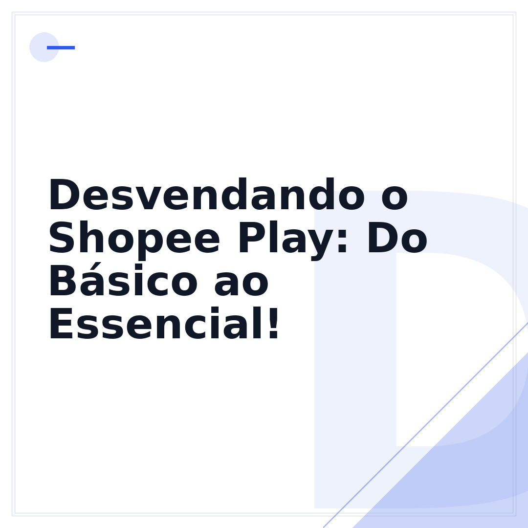 Desvendando o Shopee Play: Do Básico ao Essencial!
