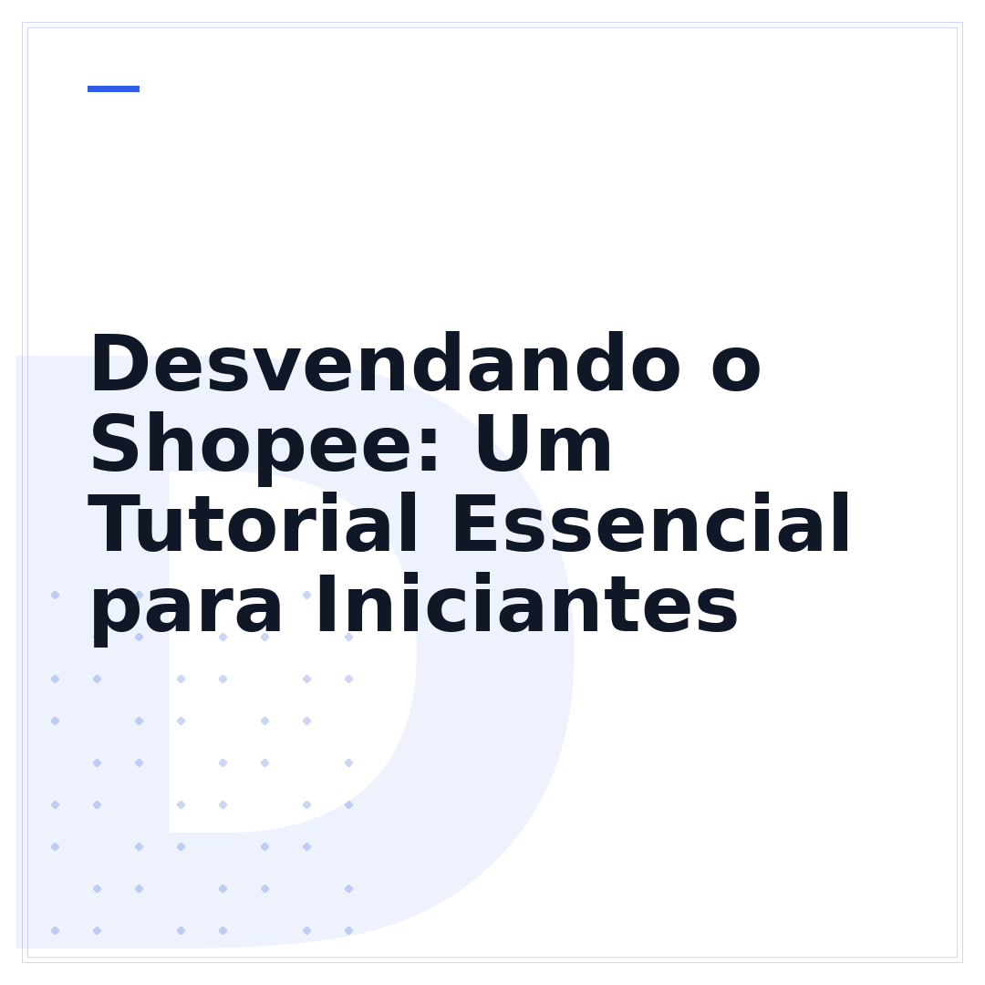 Desvendando o Shopee: Um Tutorial Essencial para Iniciantes