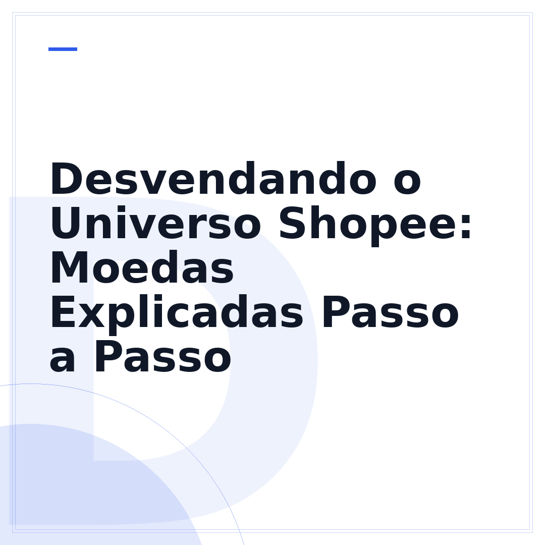 Desvendando o Universo Shopee: Moedas Explicadas Passo a Passo