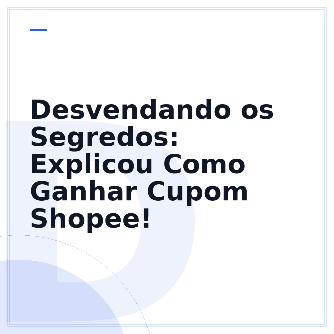 Desvendando os Segredos: Explicou Como Ganhar Cupom Shopee!