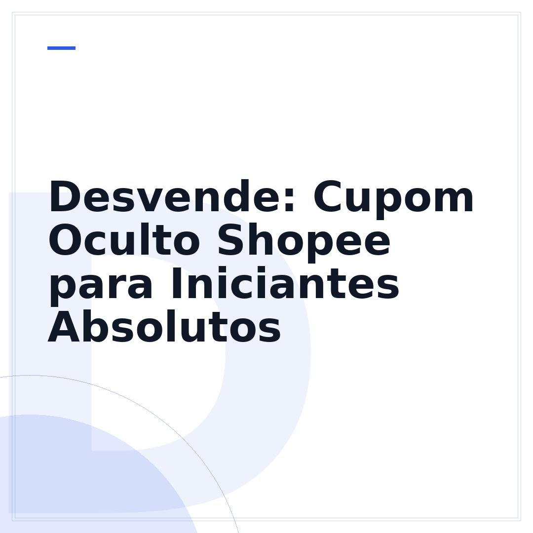 Desvende: Cupom Oculto Shopee para Iniciantes Absolutos