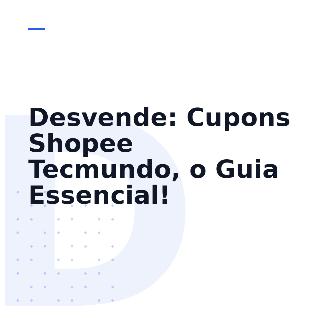 Desvende: Cupons Shopee Tecmundo, o Guia Essencial!