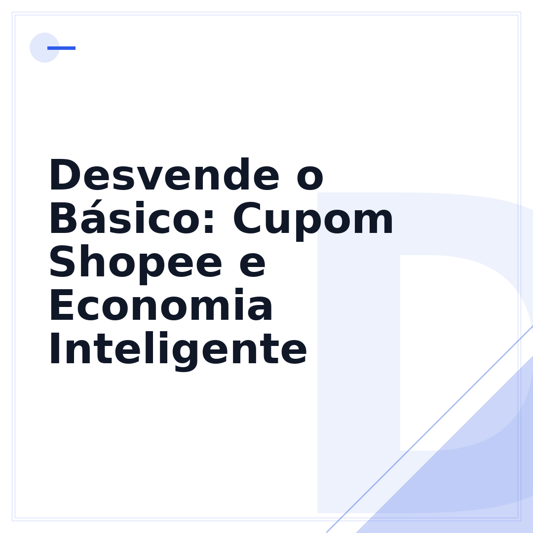 Desvende o Básico: Cupom Shopee e Economia Inteligente