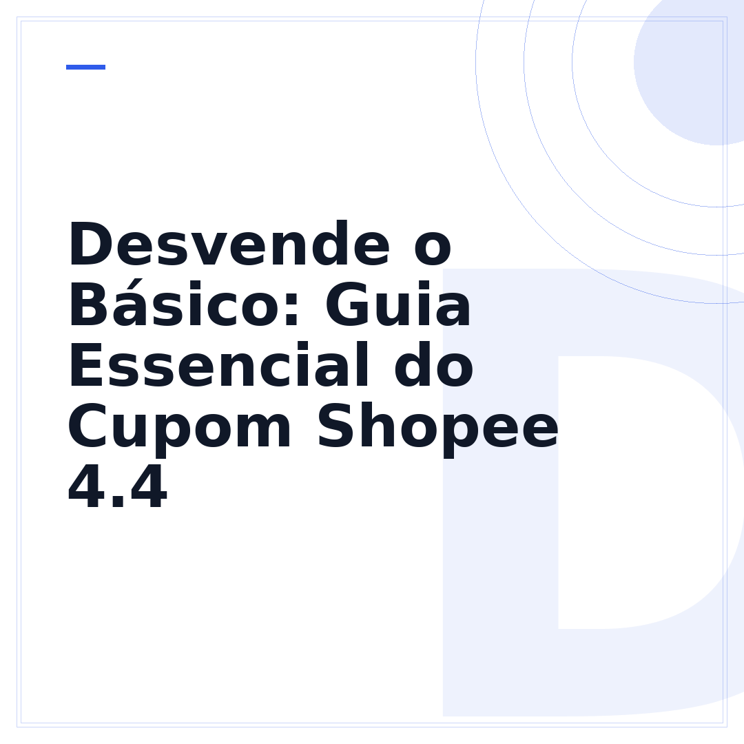Desvende o Básico: Guia Essencial do Cupom Shopee 4.4