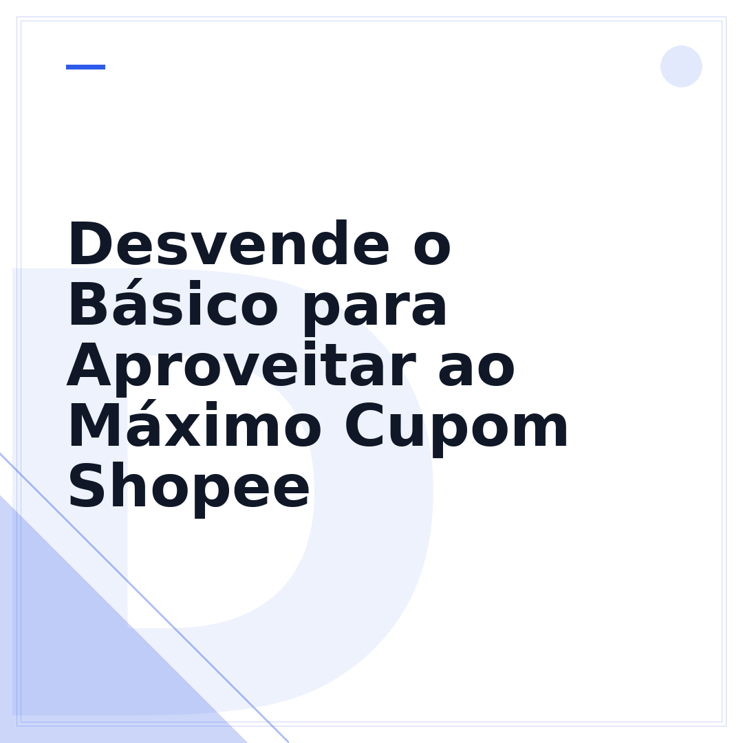 Desvende o Básico para Aproveitar ao Máximo Cupom Shopee