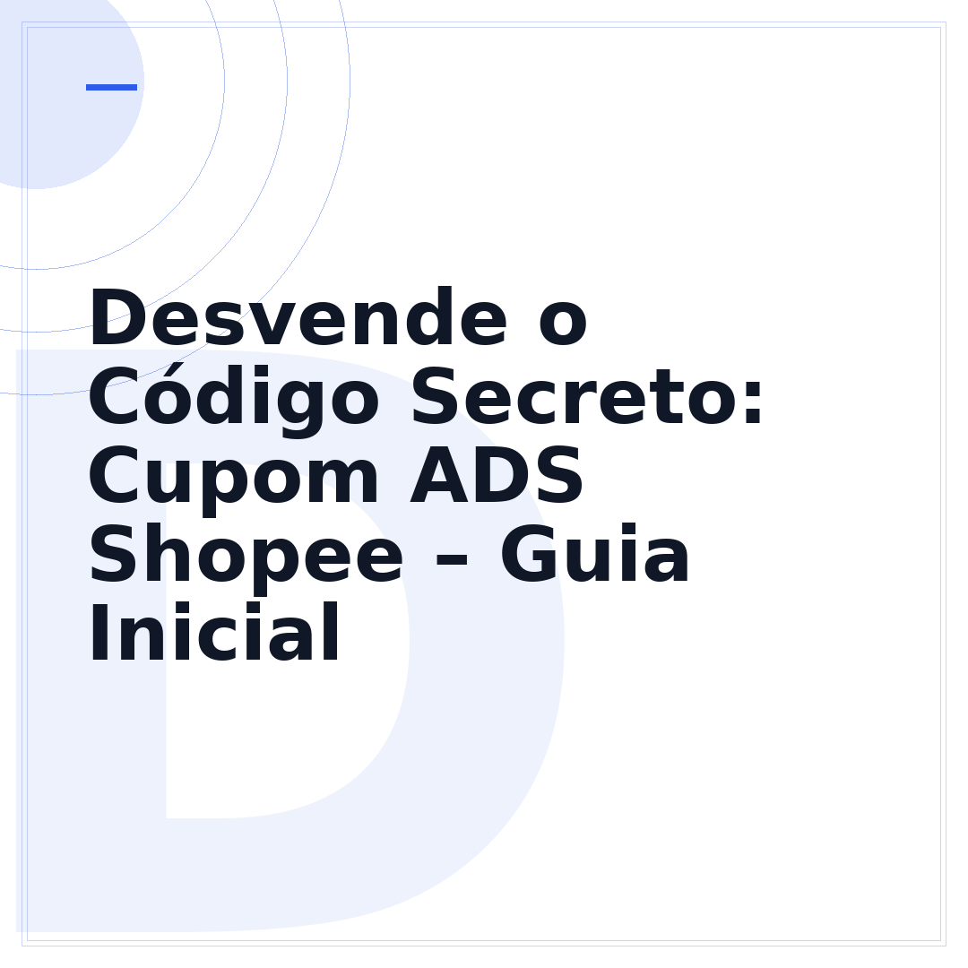 Desvende o Código Secreto: Cupom ADS Shopee – Guia Inicial