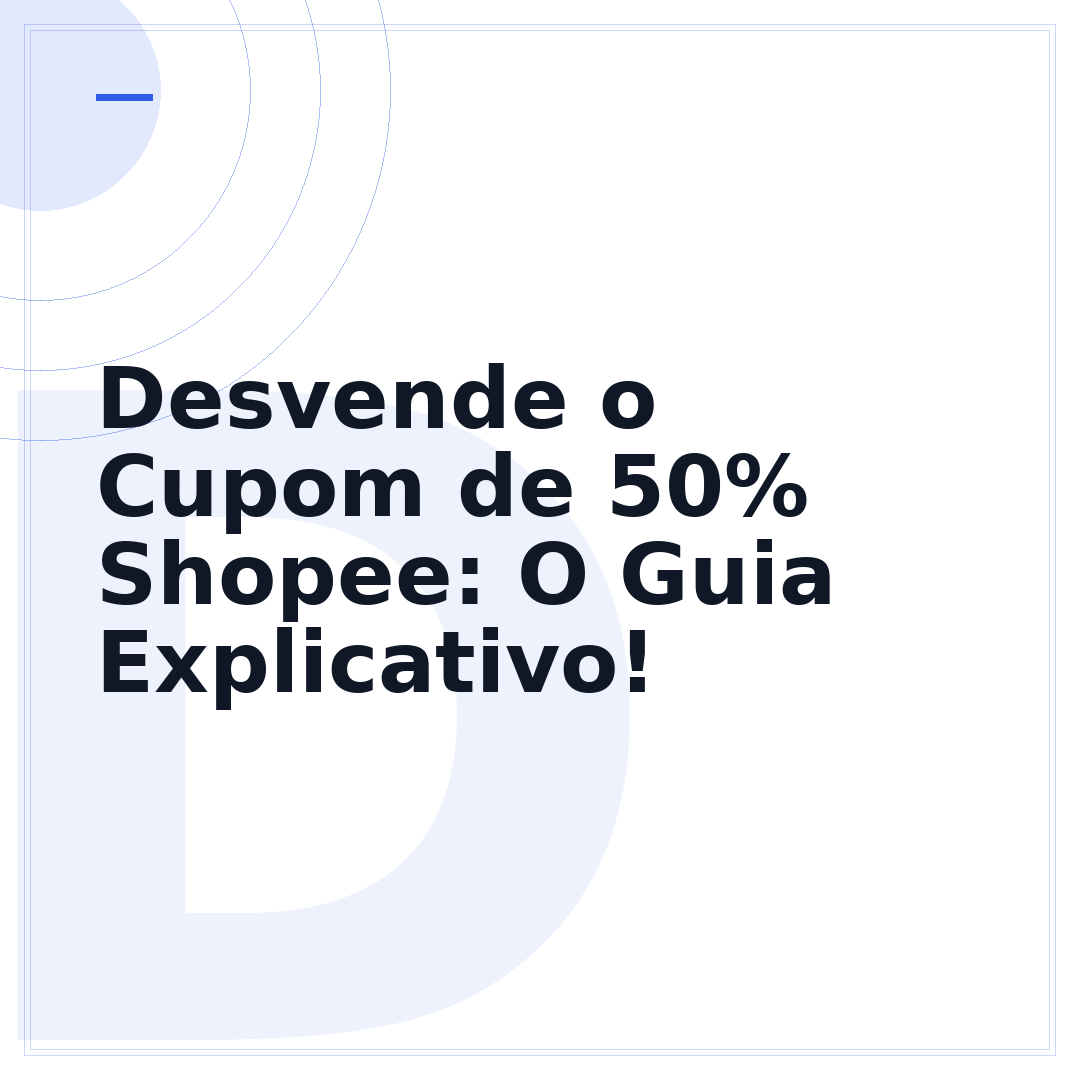 Desvende o Cupom de 50% Shopee: O Guia Explicativo!