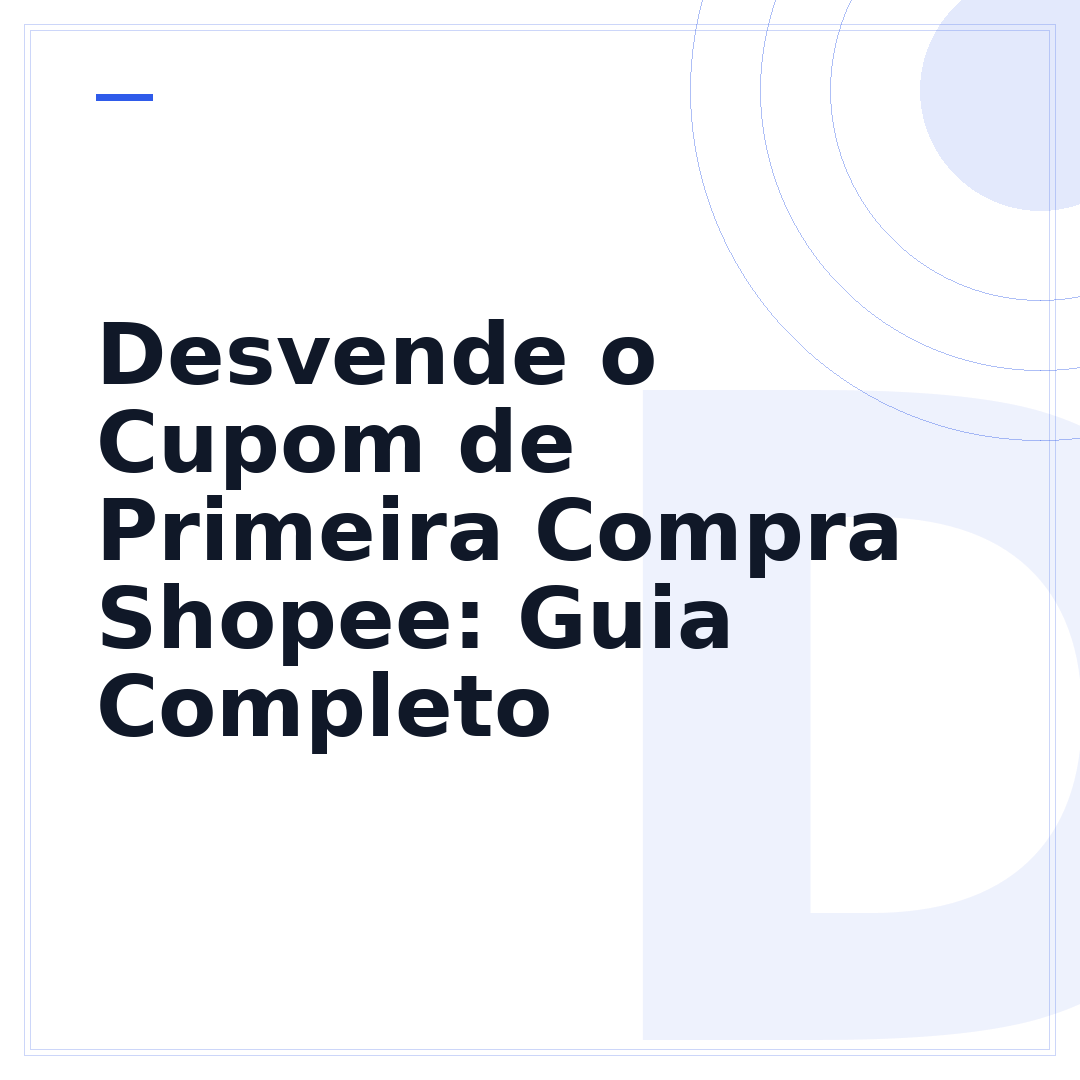 Desvende o Cupom de Primeira Compra Shopee: Guia Completo